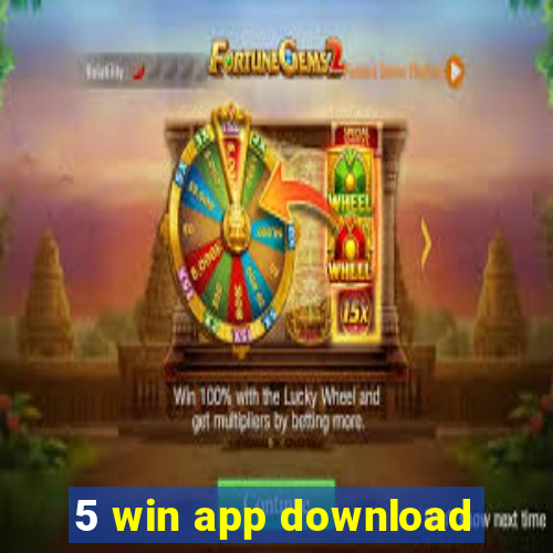 5 win app download